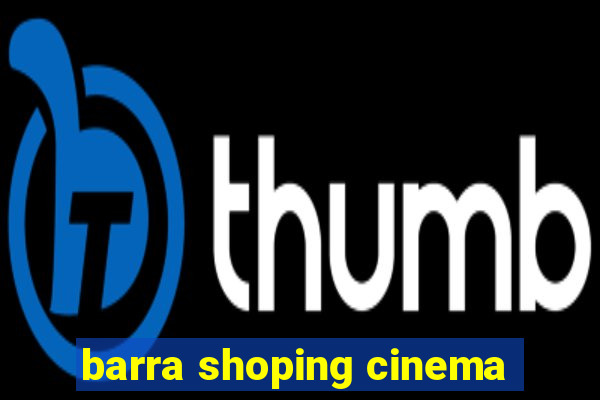 barra shoping cinema